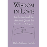 Wisdom in Love: Kierkegaard and the Ancient Quest for Emotional Integrity