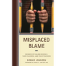 Misplaced Blame: Decades of Failing Schools, Their Children, and Their Teachers