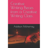 Creative Writing Pieces from a Creative Writing Class