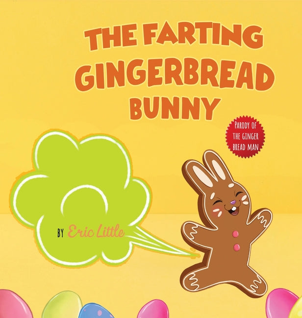 Easter Basket Stuffers: The Farting Gingerbread Bunny: The Classic Tale of The Gingerbread Man But With A Funny Twist all Kids, Teens and The - Hardcover by Books by splitShops