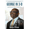 George in 3-D: Three Lives of a Man Trasformed