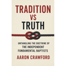 Tradition vs Truth: Untangling the Doctrine of the Independent Fundamental Baptists