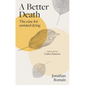 A Better Death: The Case for Assisted Dying