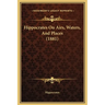 Hippocrates On Airs, Waters, And Places (1881)