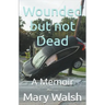Wounded but not Dead