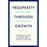 Prosperity Through Growth: Boosting Living Standards in an Age of Autocracy and AI