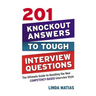 201 Knockout Answers to Tough Interview Questions: The Ultimate Guide to Handling the New Competency-Based Interview Style