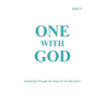 One With God: Awakening Through the Voice of the Holy Spirit - Book 5