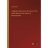 Judgments Delivered in the Courts of The United States for the District of Massachusetts