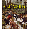 Café Society: Art and Sociability in Belle Époque Paris