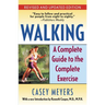 Walking: A Complete Guide to the Complete Exercise