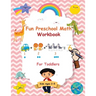 Fun Preschool Math Workbook For Toddlers: The Perfect Beginner Math Learning Book with Number Tracing, Counting, Coloring and Basic Arithmetic Activit