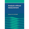 Analysis Without Measurement