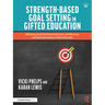 Strength-Based Goal Setting in Gifted Education: Addressing Social-Emotional Awareness, Self-Advocacy, and Underachievement in Gifted Education