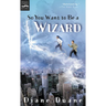 So You Want to Be a Wizard: The First Book in the Young Wizards Series