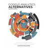 Google Analytics Alternatives: A Guide to Navigating the World of Options Beyond Google
