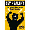 Get Healthy-The Middle-Aged Man's Survival Guide