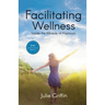 Facilitating Wellness: Inside the Miracle of Hypnosis