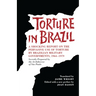 Torture in Brazil: A Shocking Report on the Pervasive Use of Torture by Brazilian Military Governments, 1964-1979, Secretly Prepared by the Archiodese