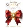 The Gift Of Shabbat: Unlocking The Eternal Rest Changes Everything
