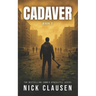 Cadaver 2: A Zombie Apocalypse Thriller