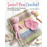 Sweet Pea Crochet: 20 Beautiful Baby Blankets & Matching Gifts