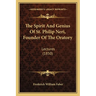The Spirit And Genius Of St. Philip Neri, Founder Of The Oratory: Lectures (1850)