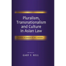 Pluralism, Transnationalism and Culture in Asian Law: A Book in Honour of M.B. Hooker