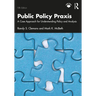 Public Policy PRAXIS: A Case Approach for Understanding Policy and Analysis