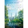 Escape: How We Can Fix Everything by Fixing Our Money