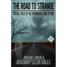 The Road to Strange: Travel Tales of the Paranormal and Beyond
