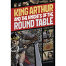 King Arthur and the Knights of the Round Table: A Graphic Novel