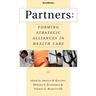 Partners: Forming Strategic Alliances in Health Care