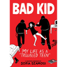Bad Kid (a Graphic Memoir): My Life as a Troubled Teen