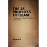 The 25 Prophets of Islam: A Journey Through Divine Guidance