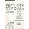 Security in a Changing World: Case Studies in U.S. National Security Management-- Instructor's Manual