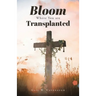Bloom Where You Are Translanted
