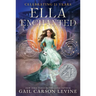 Ella Enchanted: A Newbery Honor Award Winner