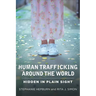 Human Trafficking Around the World: Hidden in Plain Sight
