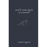 You'll Come Back to Yourself
