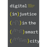 Digital (In)Justice in the Smart City