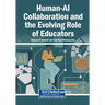 Human-AI Collaboration and the Evolving Role of Educators