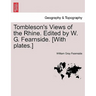 Tombleson's Views of the Rhine. Edited by W. G. Fearnside. [With Plates.]