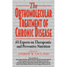 Orthomolecular Treatment of Chronic Disease: 65 Experts on Therapeutic and Preventive Nutrition