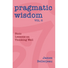 Pragmatic Wisdom Vol. 6
