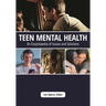 Teen Mental Health: An Encyclopedia of Issues and Solutions
