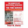 The Benefits of Behavioral Research to the Fire Service: Human Behavior in Fires and Emergencies