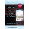 How to Forgive Yourself and Others (Newly Revised and Expanded): Steps to Reconciliation