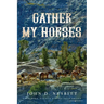 Gather My Horses