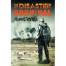 The Disaster Survival Handbook: The Disaster Preparedness Handbook for Man-Made and Natural Disasters